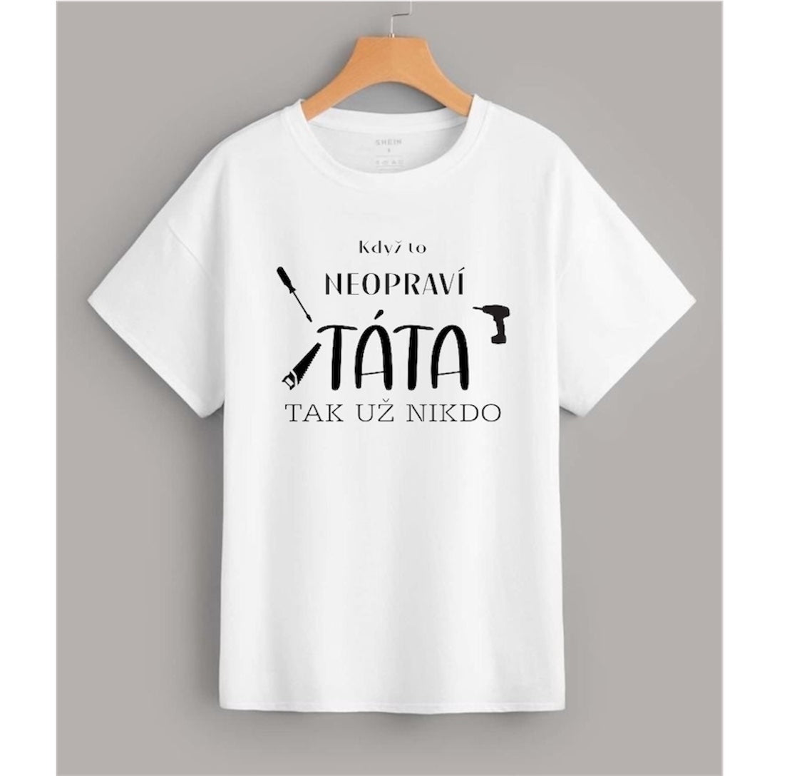 Pánské tričko- Když to neopraví táta, tak nikdo