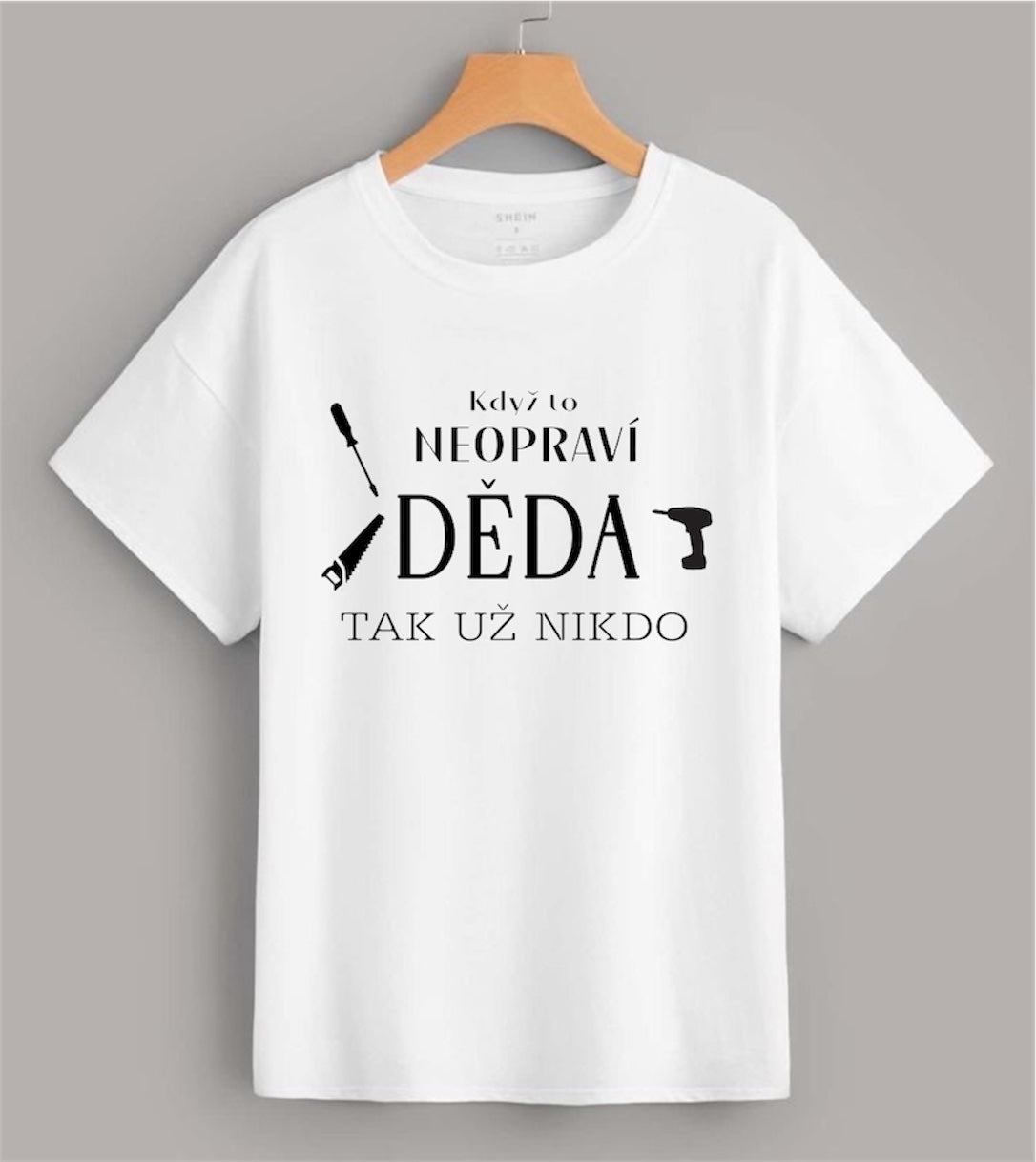 Pánské tričko- Když to neopraví děda, tak nikdo