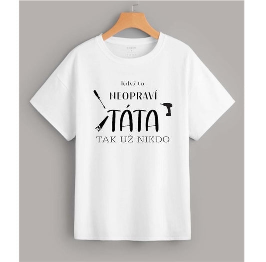 Pánské tričko- Když to neopraví táta, tak nikdo
