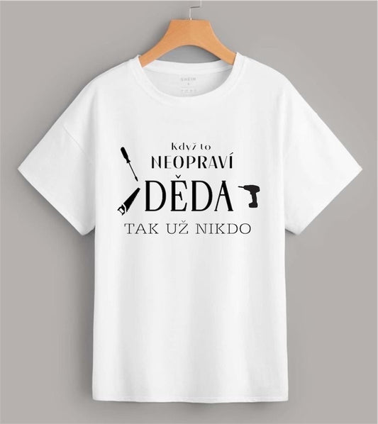 Pánské tričko- Když to neopraví děda, tak nikdo